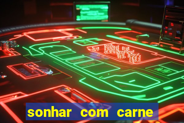 sonhar com carne de porco jogo do bicho